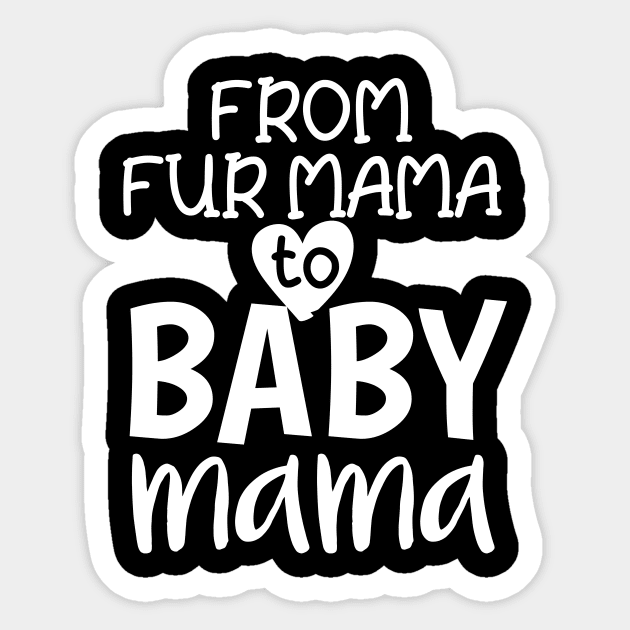 From Fur Mama To Baby Mama Sticker by Tee-quotes 